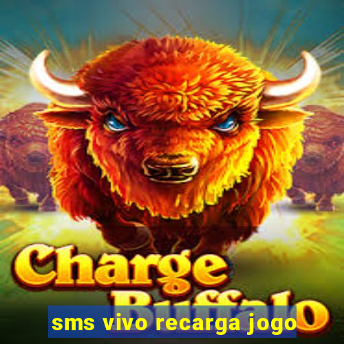 sms vivo recarga jogo